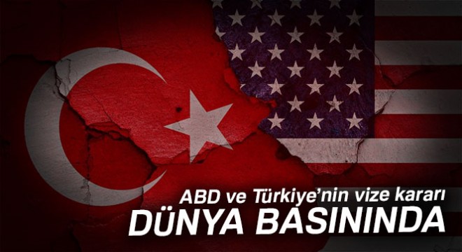 ABD ve Türkiye’nin vize kararı dünya basınında