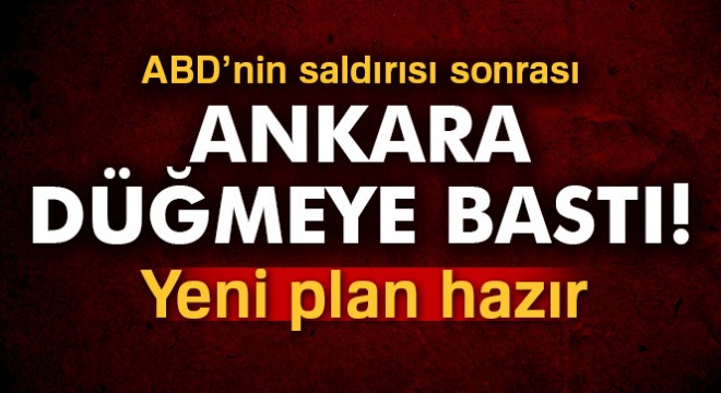 Ankara nın yeni planı masada!