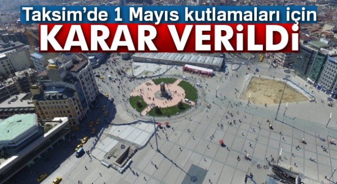 Bakan Soylu açıkladı: Taksim de 1 Mayıs kararı verildi
