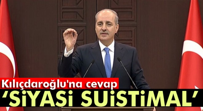 Başbakan Yardımcısı Kurtulmuş tan, Kılıçdaroğlu na cevap