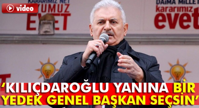 Başbakan Yıldırım: Kılıçdaroğlu yanına bir yedek genel başkan seçsin
