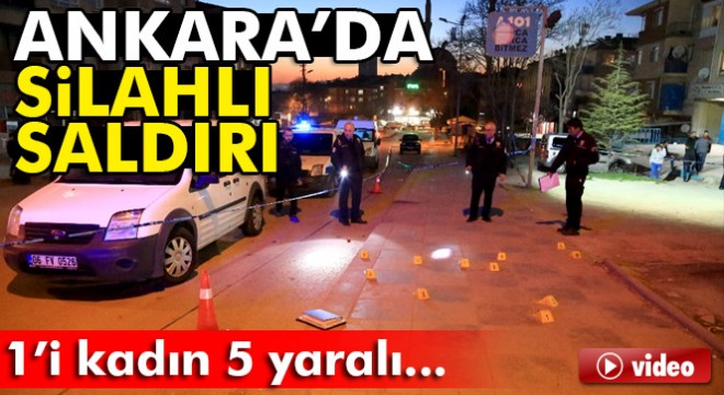 Başkent’te silahlı saldırı: 1’i kadın 5 yaralı