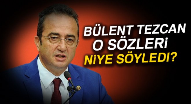Batuhan Yaşar: Bülent Tezcan o sözleri niye söyledi? 