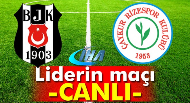 CANLI İZLE: Beşiktaş Çaykur Rizespor maçı kaç kaç? Beşiktaş Rize maçı geniş özeti ve golleri izle
