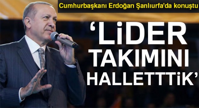 Cumhurbaşkanı Erdoğan:  Kandil deki lider takımını hallettik 