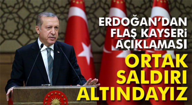 Cumhurbaşkanı Erdoğan dan Kayseri deki hain terör saldırısına ilişkin açıklama