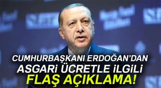 Cumhurbaşkanı Erdoğan’dan  asgari ücret  değerlendirmesi