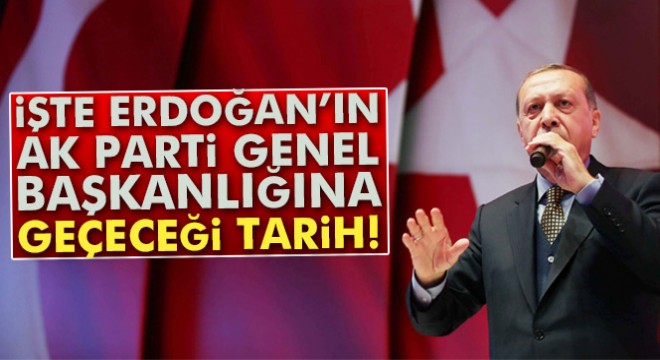 Cumhurbaşkanı Erdoğan nisanda parti üyesi mayısta genel başkan
