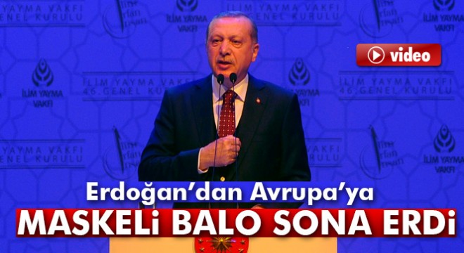 Cumhurbaşkanı Recep Tayyip Erdoğan:  Maskeli Balo sona erdi 
