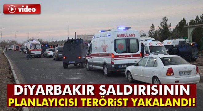 Diyarbakır saldırısının planlayıcısı terörist yakalandı