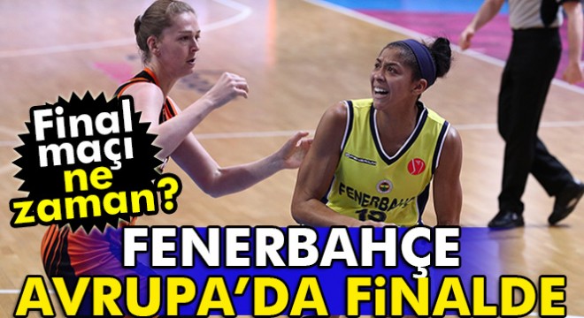 Fenerbahçe, Kadınlar Euroleague de finalde