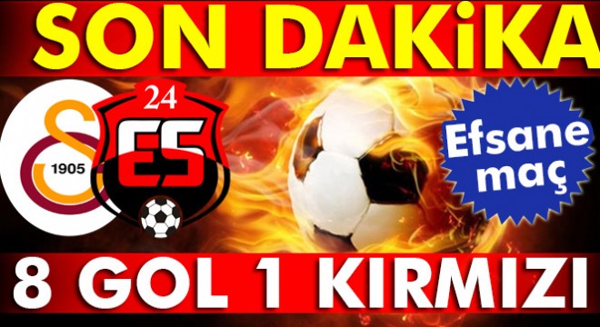 Galatasaray 6-2 Erzincanspor (maç sonucu) GS Erzincan özet ve golleri izle