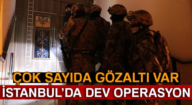 Gaziosmanpaşa da dev operasyon: 40 gözaltı