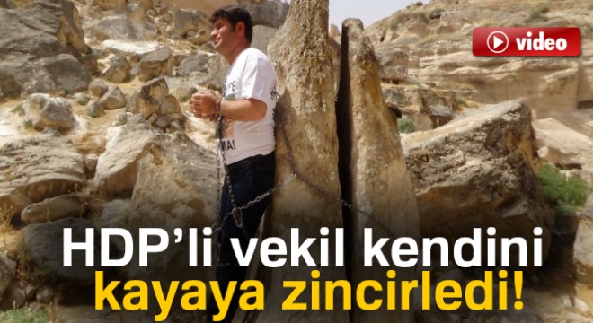 HDP’li Aslan kendini kayaya zincirledi