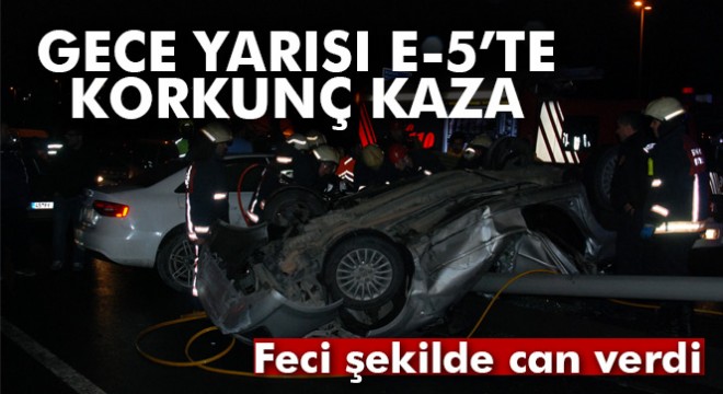 İstanbul Küçükçekmece de feci kaza: 1 ölü