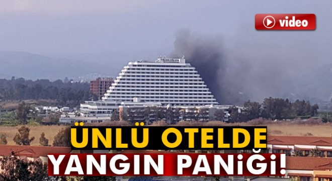 İzmir’de 5 yıldızlı otelde korkutan yangın