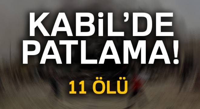 Kabil’de intihar saldırısı: 11 ölü