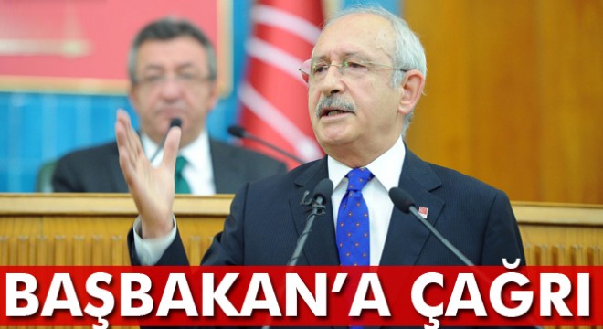 Kılıçdaroğlu ndan Başbakan Yıldırım a çağrı