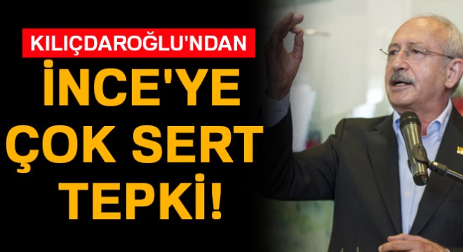 Kılıçdaroğlu ndan İnce ye tepki: Siyasi nezaketsizlik