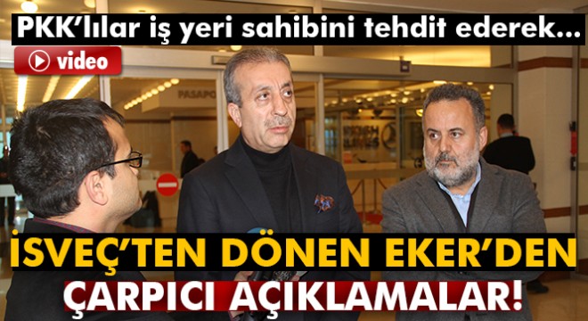 Mehdi Eker:  PKK’lılar iş yeri sahibini tehdit ederek... 