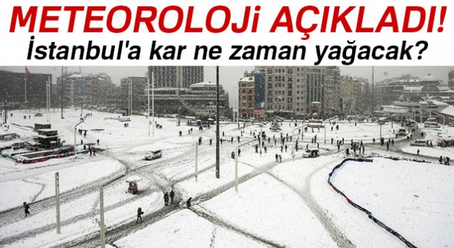 Meteoroloji den İstanbul a kar uyarısı  İstanbul a kar ne zaman yağacak?