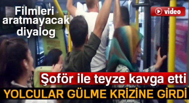 Minibüste yolcu kadın ile şoför arasında Kemal Sunal filmini hatırlatan diyalog
