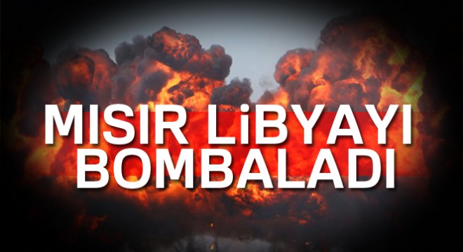Mısır Libya yı bombaladı