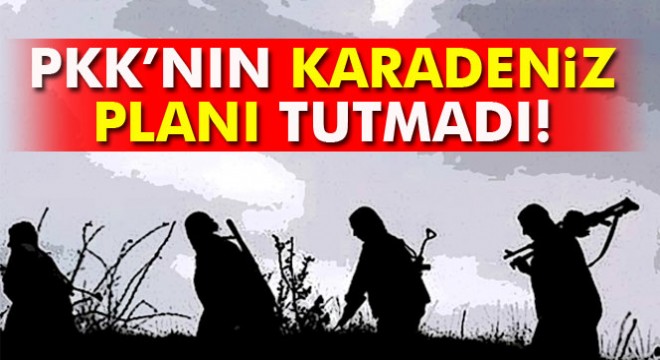 PKK’nın Karadeniz planı sekteye uğratıldı