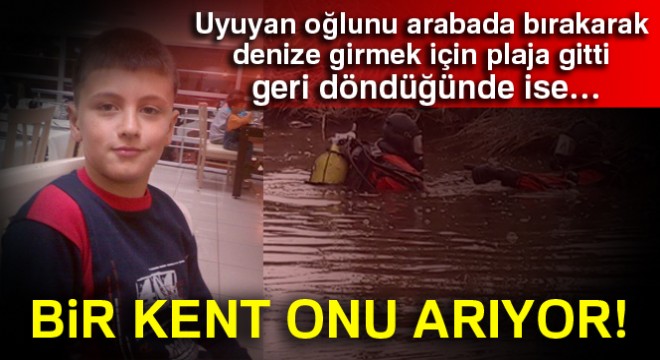 Plajda kaybolan küçük Mehmet’i arama çalışmaları devam ediyor