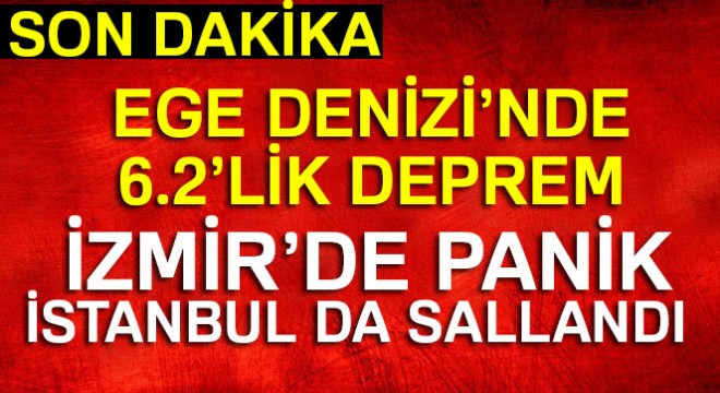 Son dakika! Ege de 6,2 büyüklüğünde deprem! Son depremler (İstanbul deprem, deprem nerede oldu)