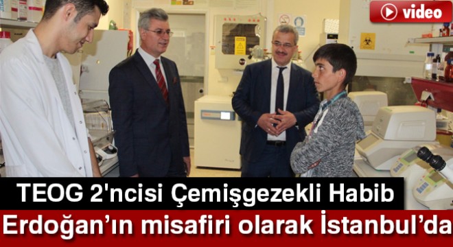 TEOG 2 ncisi Çemişgezekli Habib, Cumhurbaşkanı’nın misafiri olarak İstanbul a geldi