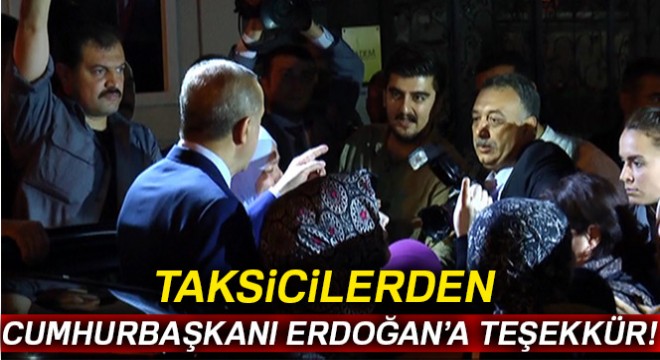 Taksicilerden Cumhurbaşkanı Erdoğan’a teşekkür