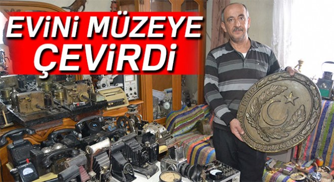 30 yıldır antika eşya biriktiriyor