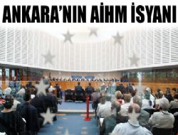 Türkiye, AİHM’e karşı bayrak açtı 