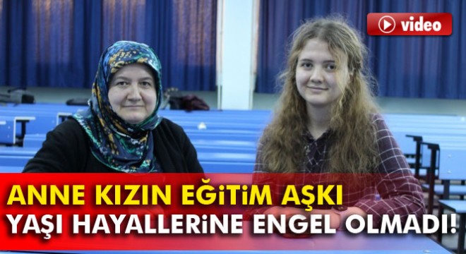 47 yaşında kızıyla birlikte üniversite sıralarına oturdu