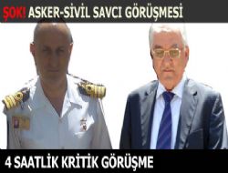 Sivil ve askeri savcının kritik görüşmesi