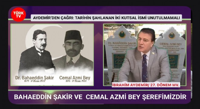 Aydemir: Bahaeddin Şakir ve Cemal Azmi Bey unutulmasın