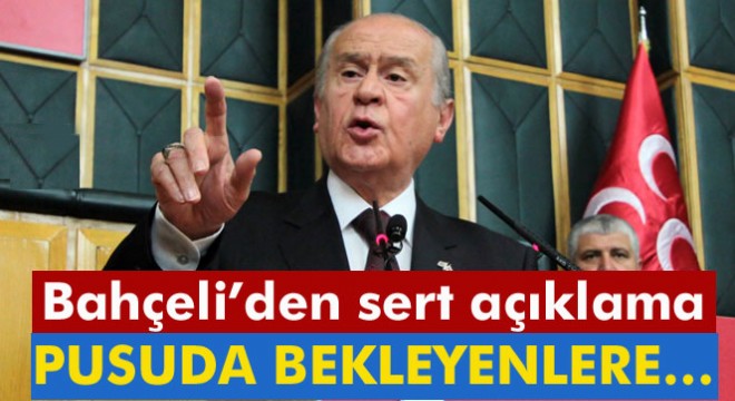 Bahçeli:  Pusuda bekleyenlere milletin azameti gösterilmelidir 