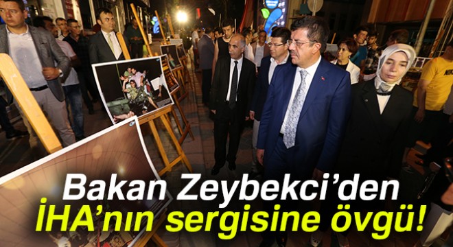 Bakan Zeybekci:  İHA’nın düzenlemiş olduğu bu fotoğraf sergisini çok anlamlı buluyorum 