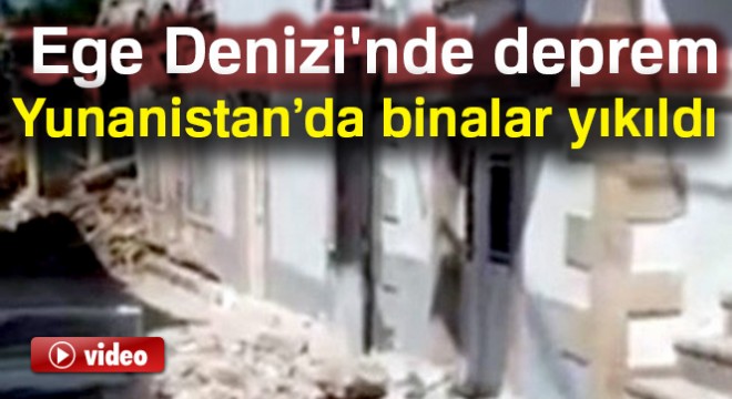 Deprem Yunanistan’da da hissedildi: Bazı binalar yıkıldı