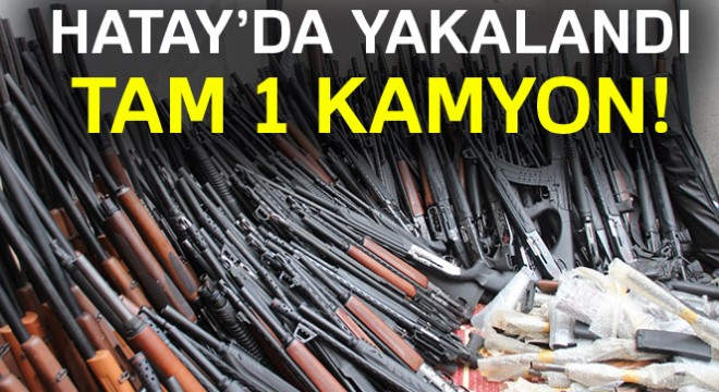 Hatay’da 1 kamyon kaçak silah ele geçirildi
