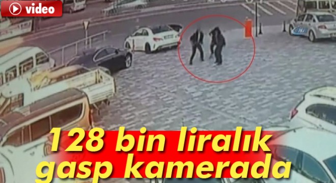 İstanbul’da 128 bin liralık gasp kamerada
