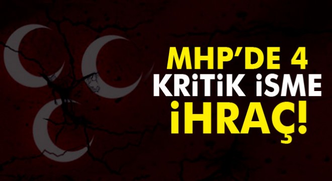MHP de 4 isim ihraç edildi