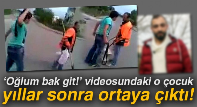 ‘Oğlum bak git’ videosu ile fenomen olan çocuk o anları 6 yıl sonra İHA’ya anlattı