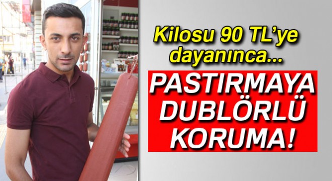 Pastırma dublörü ile korunuyor