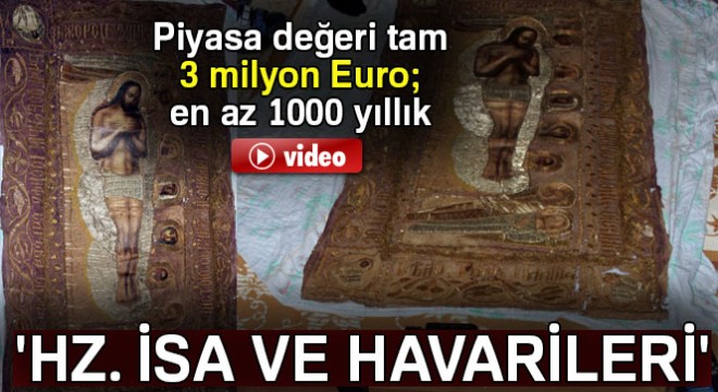 Piyasa değeri 3 milyon Euro luk  Hz. İsa ve havarileri  resmi ele geçirildi
