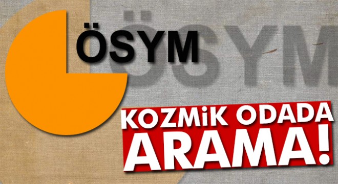 Son dakika haberi... ÖSYM de hareketli dakikalar! Polis içeri girdi...
