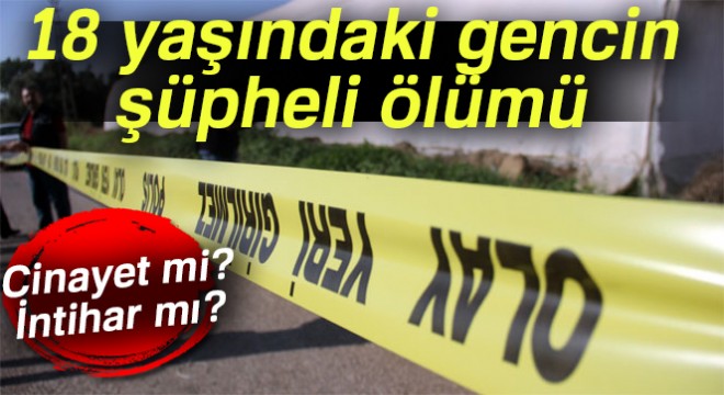 Tuzla da 18 yaşındaki gencin şüpheli ölümü