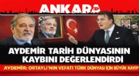Aydemir: İlber Ortaylı’nın vefatı Türk Dünyası için büyük kayıp
