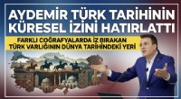 Aydemir tarihin her coğrafyasında Türk izi var dedi